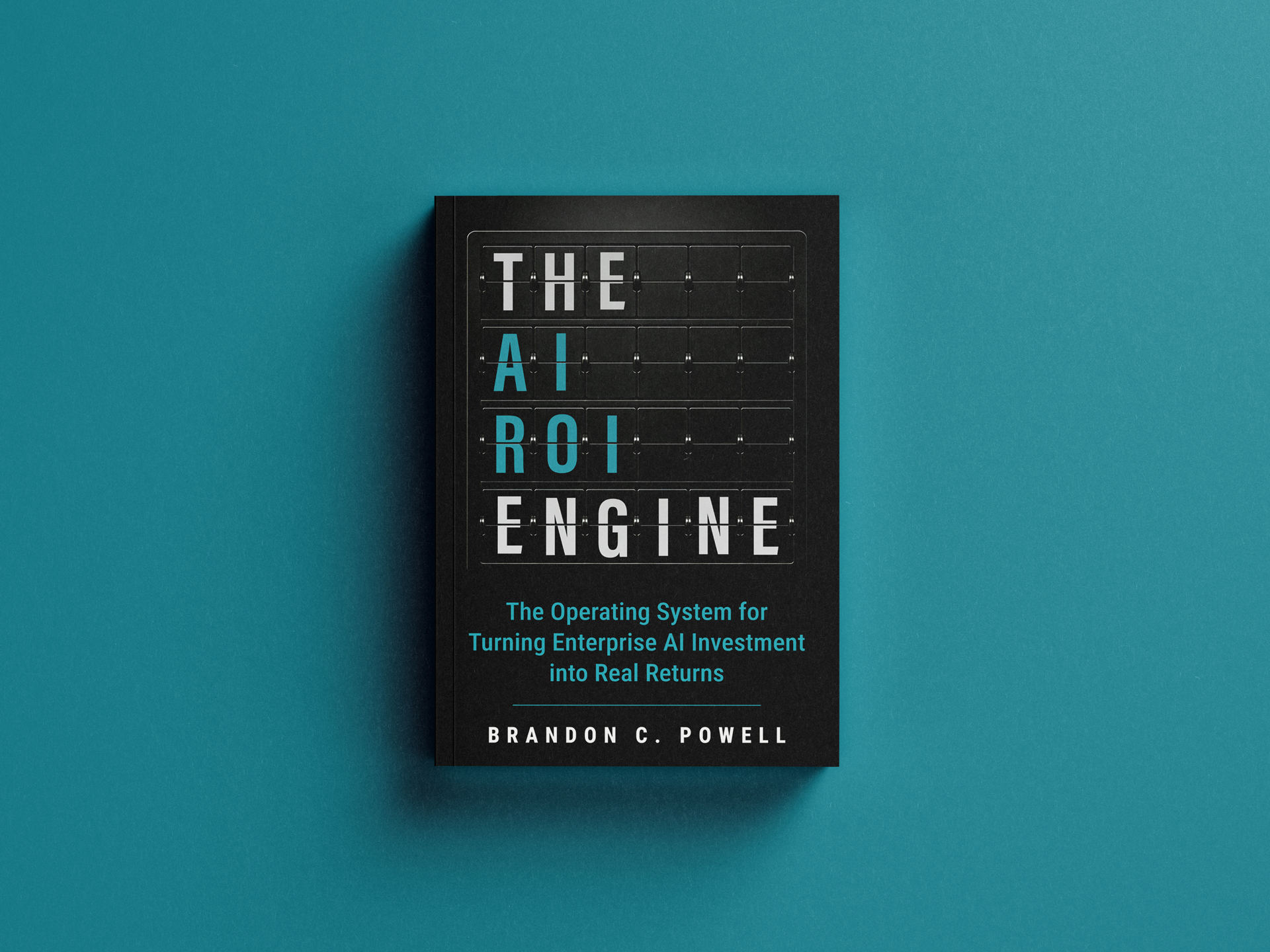 The AI ROI Engine by Brandon C. Powell, hardcover edition